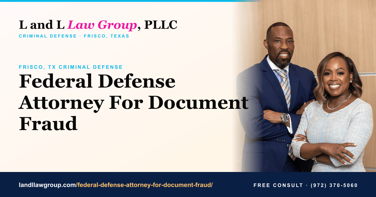 Federal Attorney Federal Defense Attorney For Document Fraud | L&L Law Group