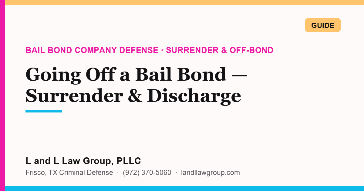 Going Off a Bail Bond: Surrender & Discharge | Texas