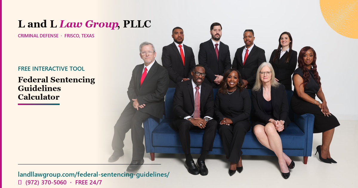 Federal Sentencing Guidelines Calculator | L&L Law Group