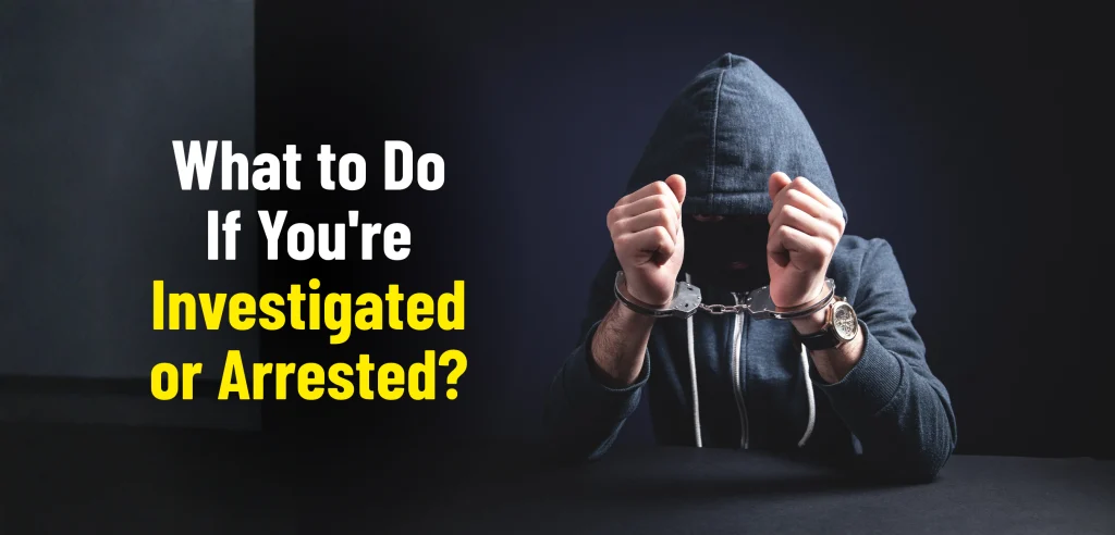 What to Do If You're Investigated or Arrested-elementor-io-optimized