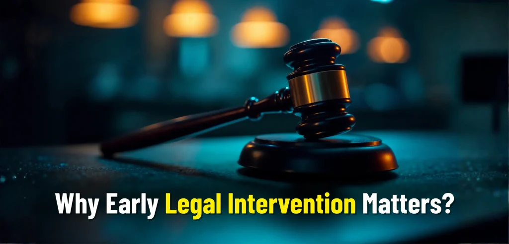 Why Early Legal Intervention Matters