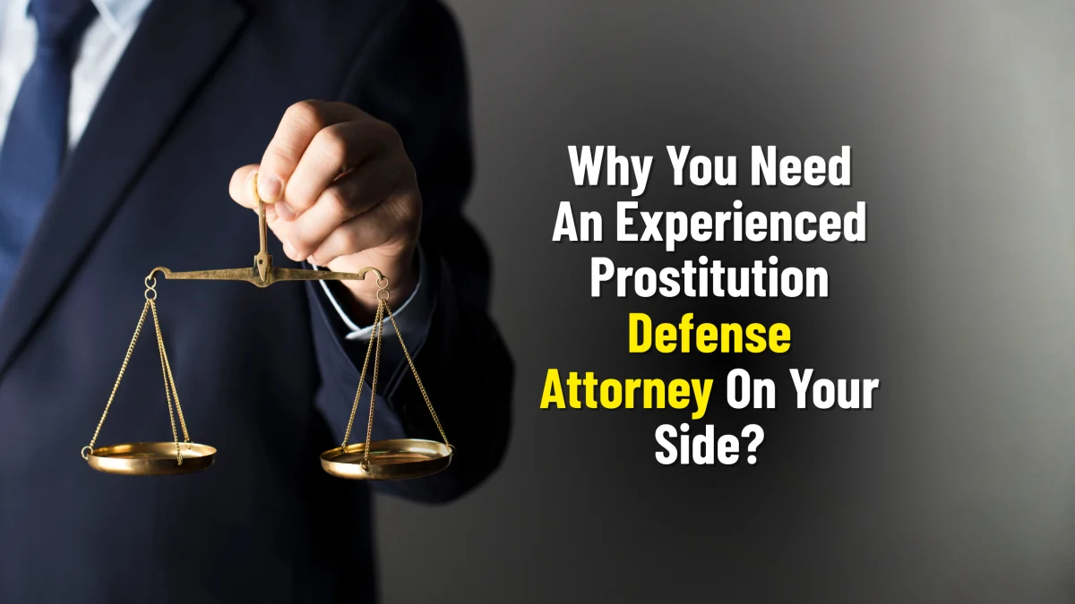 Why You Need An Experienced Prostitution Defense Attorney On Your Side-elementor-io-optimized