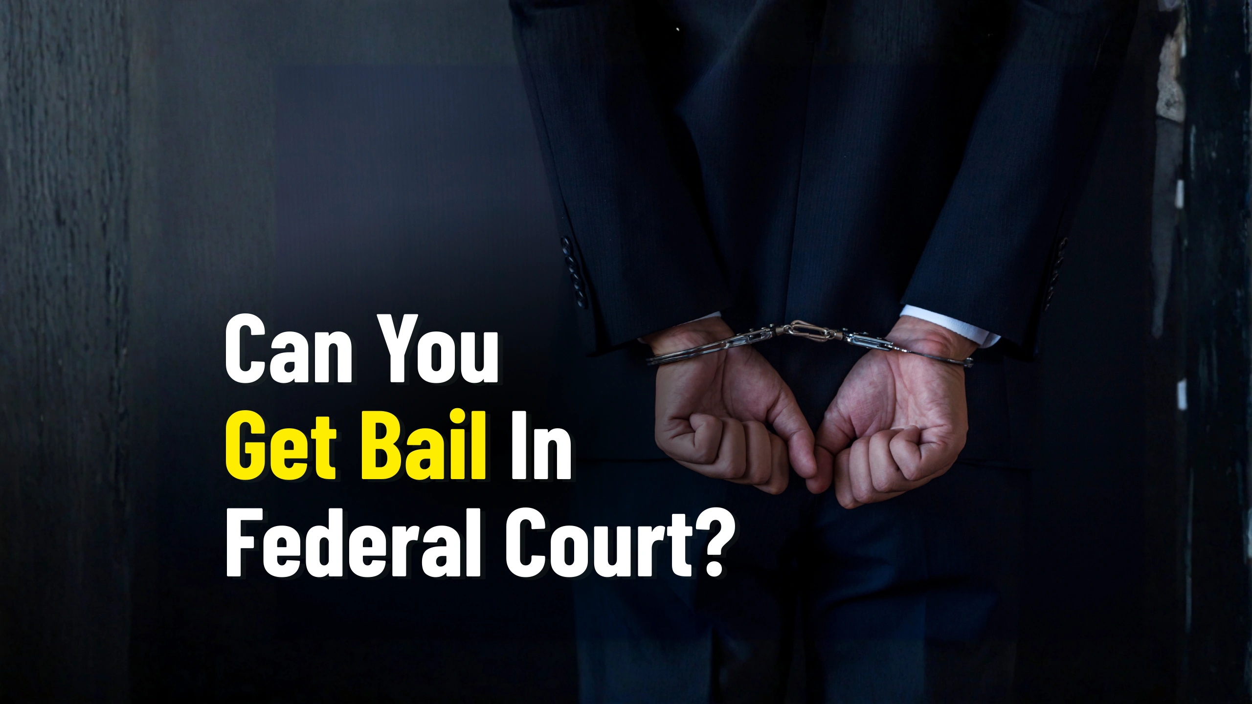 Can You Get Bail In Federal Court Pre-Trial Release Rules In Dallas & Frisco