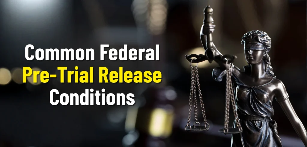 Common Federal Pre-Trial Release Conditions