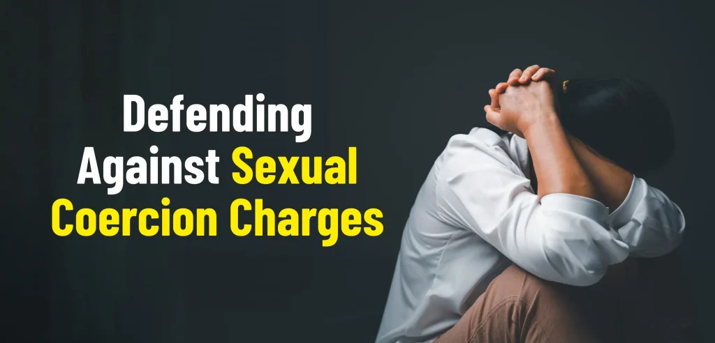 Defending Against Sexual Coercion Charges