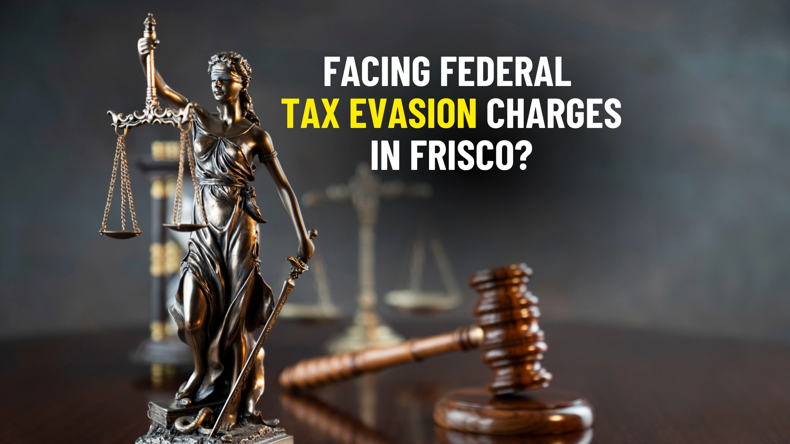 Facing Federal Tax Evasion Charges In Frisco Defense Strategies & Penalties