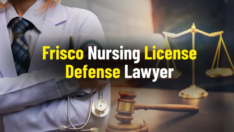 Frisco nursing license defense lawyer