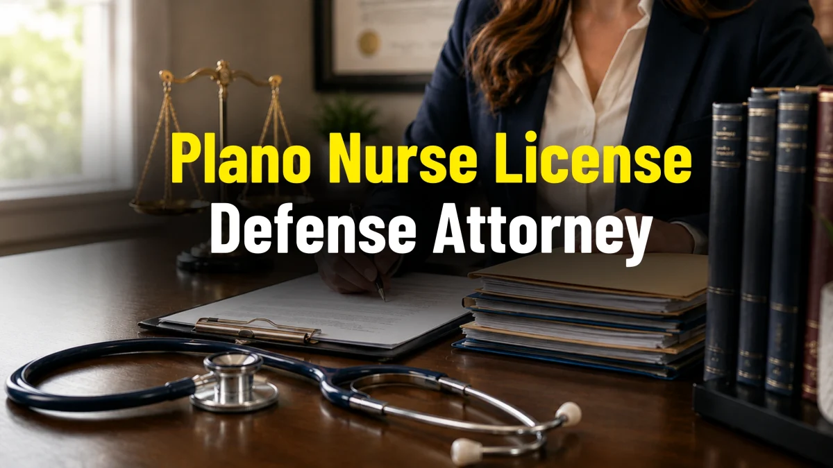 Plano nurse license defense attorney